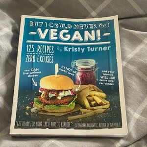 But I Could Never Go Vegan Cookbook by Kristy Turner